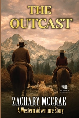 The Outcast: Α Classic Western Adventure Series by McCrae, Zachary