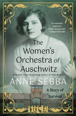 The Women's Orchestra of Auschwitz: A Story of Survival by Sebba, Anne