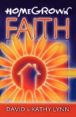 Home Grown Faith by Lynn, David