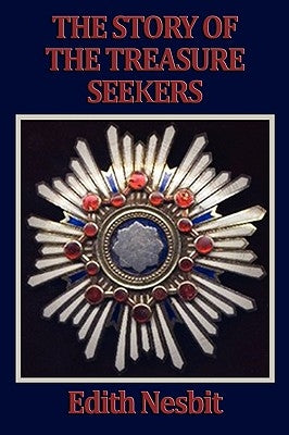 The Story of the Treasure Seekers by Nesbit, Edith