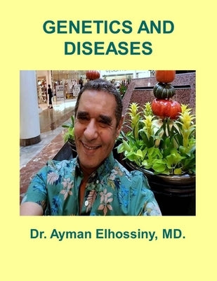 Genetics and Diseases by Elhossiny, Ayman