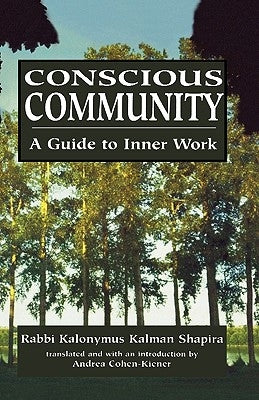 Conscious Community: A Guide to Inner Work by Shapira, Kalonymus Kalman