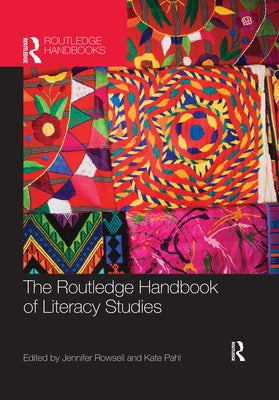 The Routledge Handbook of Literacy Studies by Rowsell, Jennifer