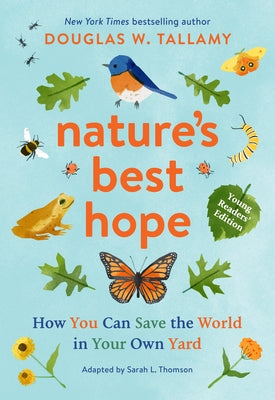 Nature's Best Hope (Young Readers' Edition): How You Can Save the World in Your Own Yard by Tallamy, Douglas W.