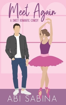 Meet Again: A Sweet Second Chance Romantic Comedy by Sabina, Abi
