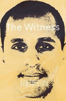 The Witness by Jackson, Rob