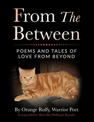 From the Between: Poems and Tales of Love from Beyond by Ruffy, Orange