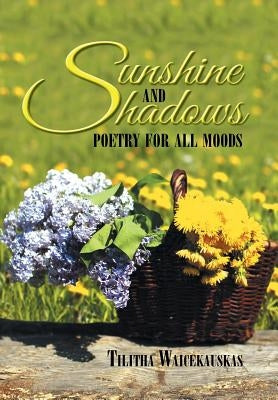 Sunshine and Shadows: Poetry for All Moods by Waicekauskas, Tilitha