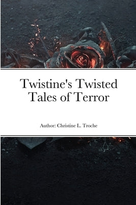 Twistine's Twisted Tales of Terror by Troche, Christine