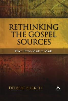 Rethinking the Gospel Sources by Burkett, Delbert
