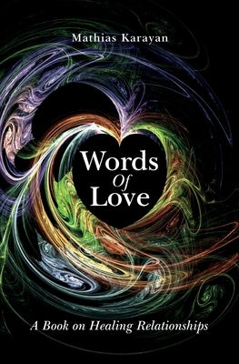 Words Of Love: A Book on Healing Relationships by Karayan, Mathias