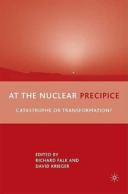 At the Nuclear Precipice: Catastrophe or Transformation? by Krieger, D.
