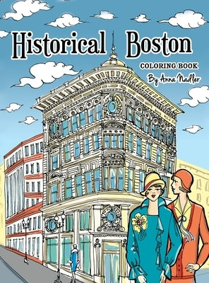 Historical Boston Coloring Book: 24 original detailed illustrations of landmark buildings and 1920's fashion by Nadler, Anna