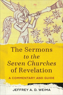 Sermons to the Seven Churches of Revelation by Weima, Jeffrey A. D.