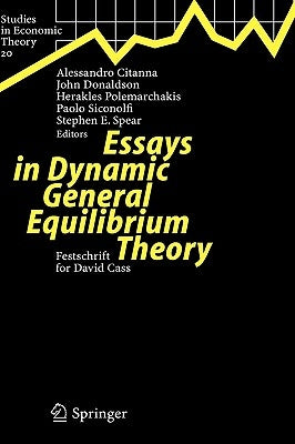 Essays in Dynamic General Equilibrium Theory: Festschrift for David Cass by Citanna, Alessandro