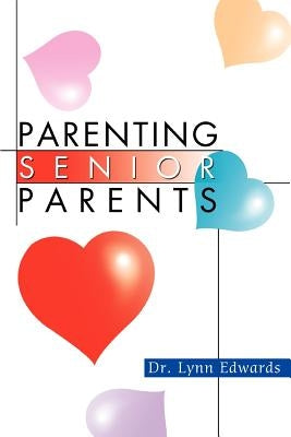 Parenting Senior Parents by Edwards, Lynn