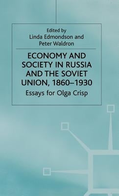 Economy and Society in Russia and the Soviet Union, 1860-1930: Essays for Olga Crisp by Edmondson, Linda