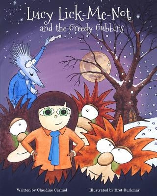 Lucy Lick-Me-Not and the Greedy Gubbins: A Christmas Story by Carmel, Claudine