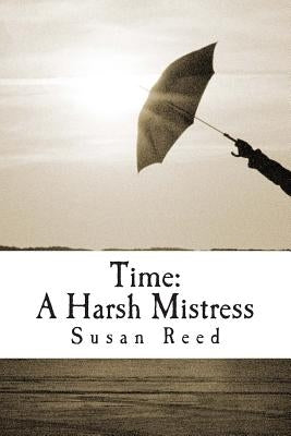 Time: A Harsh Mistress by Reed, Susan