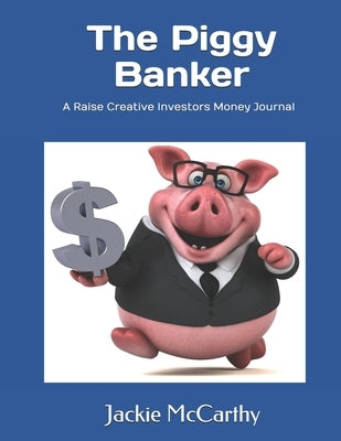 The Piggy Banker by McCarthy, Jackie