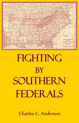 Fighting By Southern Federals by Anderson, Charles