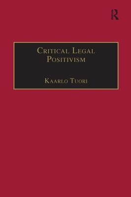 Critical Legal Positivism by Tuori, Kaarlo