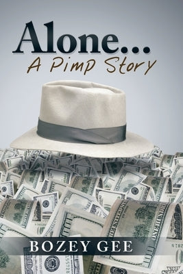 Alone...: A Pimp Story by Gee, Bozey
