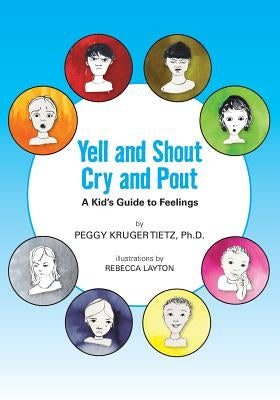 Yell and Shout, Cry and Pout: A Kid's Guide to Feelings by Layton, Rebecca