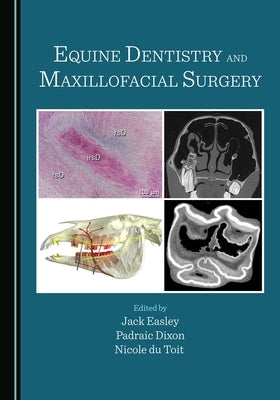 Equine Dentistry and Maxillofacial Surgery by Easley, Jack