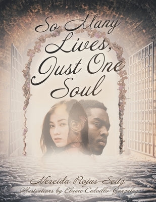 So Many Lives, Just One Soul by Rojas-Seitz, Nereida