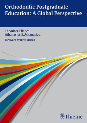 Orthodontic Postgraduate Education: A Global Perspective by Eliades, Theodore