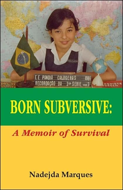 Born Subversive: A Memoir of Survival by Marques, Nadejda
