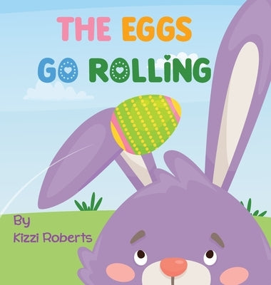 The Eggs Go Rolling by Roberts, Kizzi