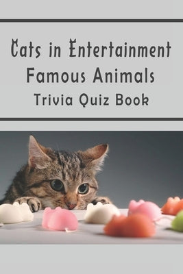 Cats in Entertainment: Famous Animals Trivia Quiz Book by A. Tull, Rebecca