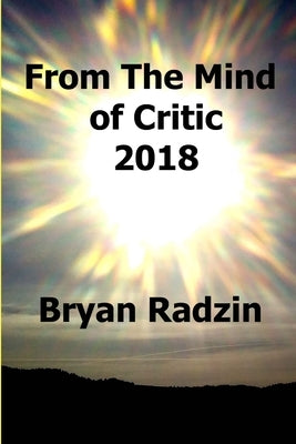 From The Mind Of Critic: 2018 by Radzin, Bryan