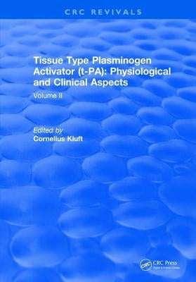 Tissue Type Plasminogen Activity: Volume II by Kluft, Cornelius