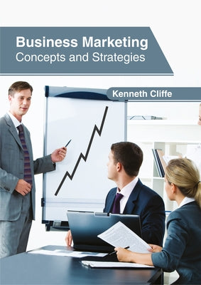 Business Marketing: Concepts and Strategies by Cliffe, Kenneth