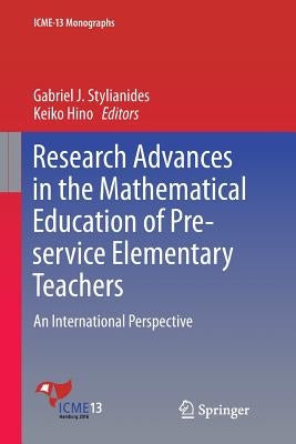 Research Advances in the Mathematical Education of Pre-Service Elementary Teachers: An International Perspective by Stylianides, Gabriel J.