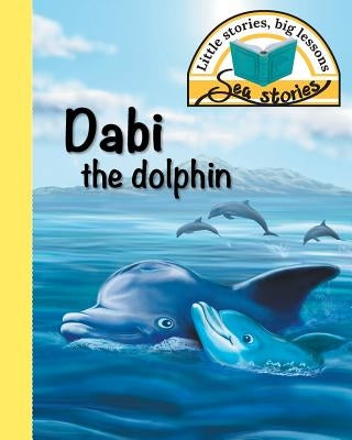 Dabi the dolphin: Little stories, big lessons by Shepherd, Jacqui