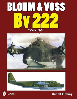 Blohm & Voss Bv 222 Wiking by Höfling, Rudolf