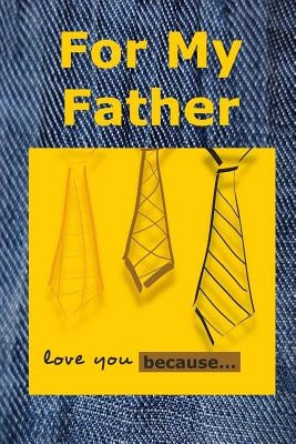 For My Father: Love You Because by McDonald, Marjorie J.