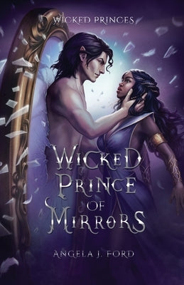 Wicked Prince of Mirrors: A Villain Gets the Girl Romantasy by Ford, Angela J.