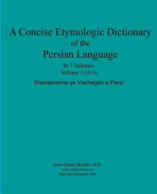A Concise Etymologic Dictionary of the Persian Language: Volume 1 by Youssefi Aia, Bahram