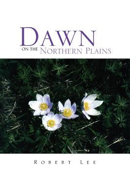 Dawn on the Northern Plains by Lee, Robert