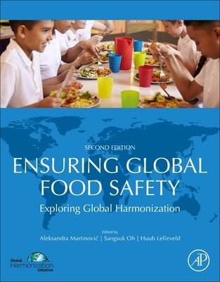 Ensuring Global Food Safety: Exploring Global Harmonization by Martinovic, Aleksandra