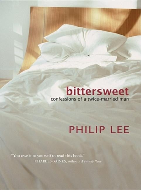Bittersweet: Confessions of a Twice-Married Man by Lee, Philip