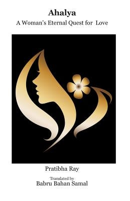 Ahalya: A Woman's Eternal Quest for Love by Samal, Babru Bahan