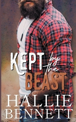 Kept by the Beast by Bennett, Hallie