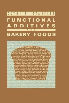 Functional Additives for Bakery Foods by Stauffer, Clyde E.