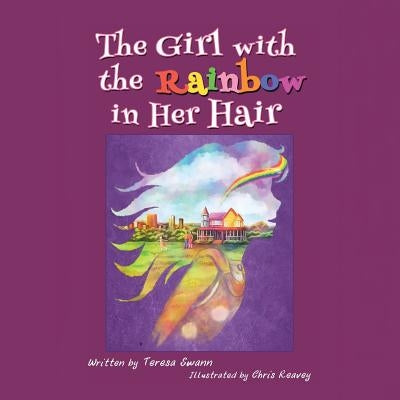 The Girl with the Rainbow in Her Hair by Swann, Teresa